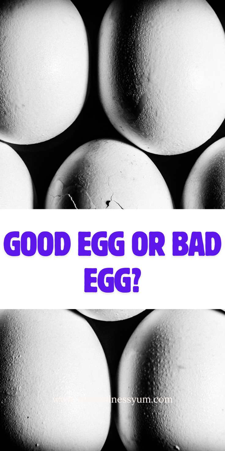 GOOD EGG OR BAD EGG?